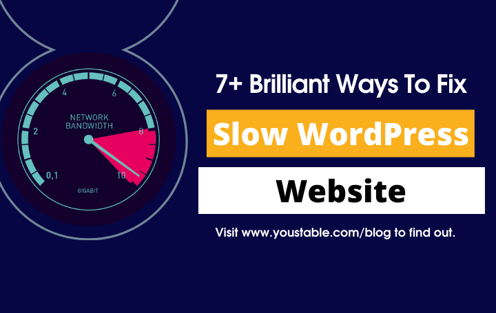 7+ Brilliant Ways To Fix Slow WordPress Site – Boost Upto 20x