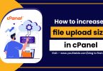 How to increase file upload size in cPanel