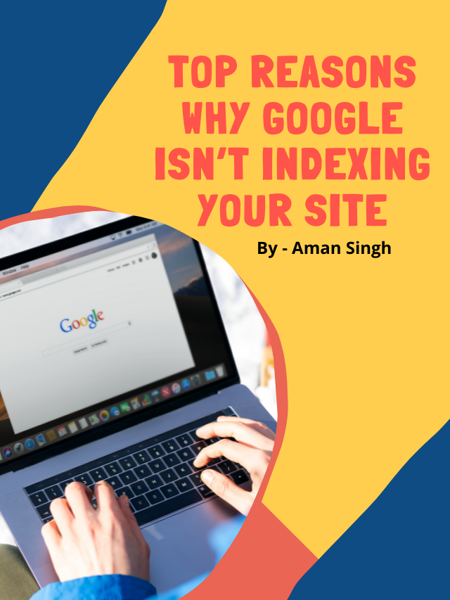 Top Reasons Why Google Isn’t Indexing Your Site