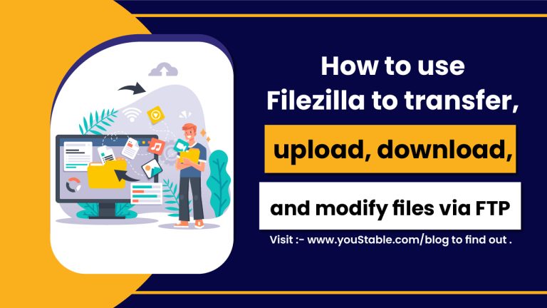 How to use Filezilla to transfer, upload, download, and modify files via FTP