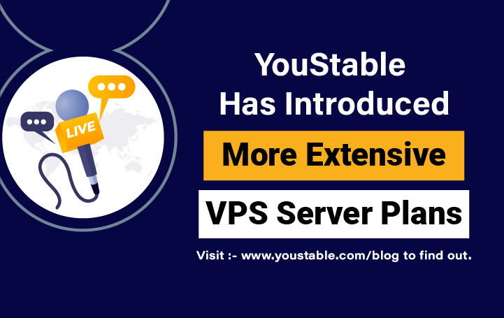 Web Hosting Company, YouStable has introduced more extensive VPS server plans!