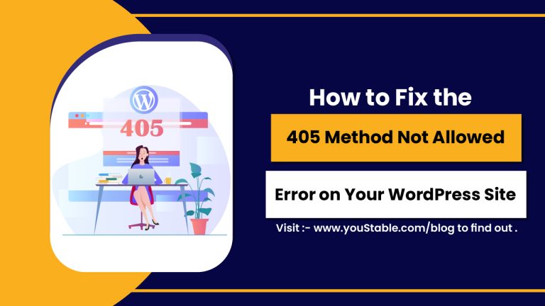 How to Fix the 405 Method Not Allowed Error on Your WordPress Site