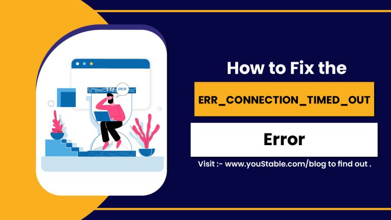 How to Fix the ERR_CONNECTION_TIMED_OUT Error