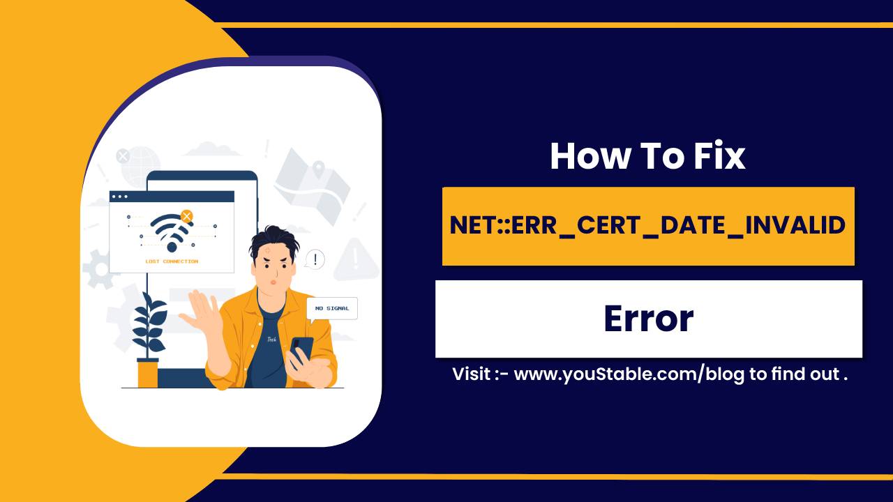 How to Fix the NET::ERR_CERT_DATE_INVALID Error