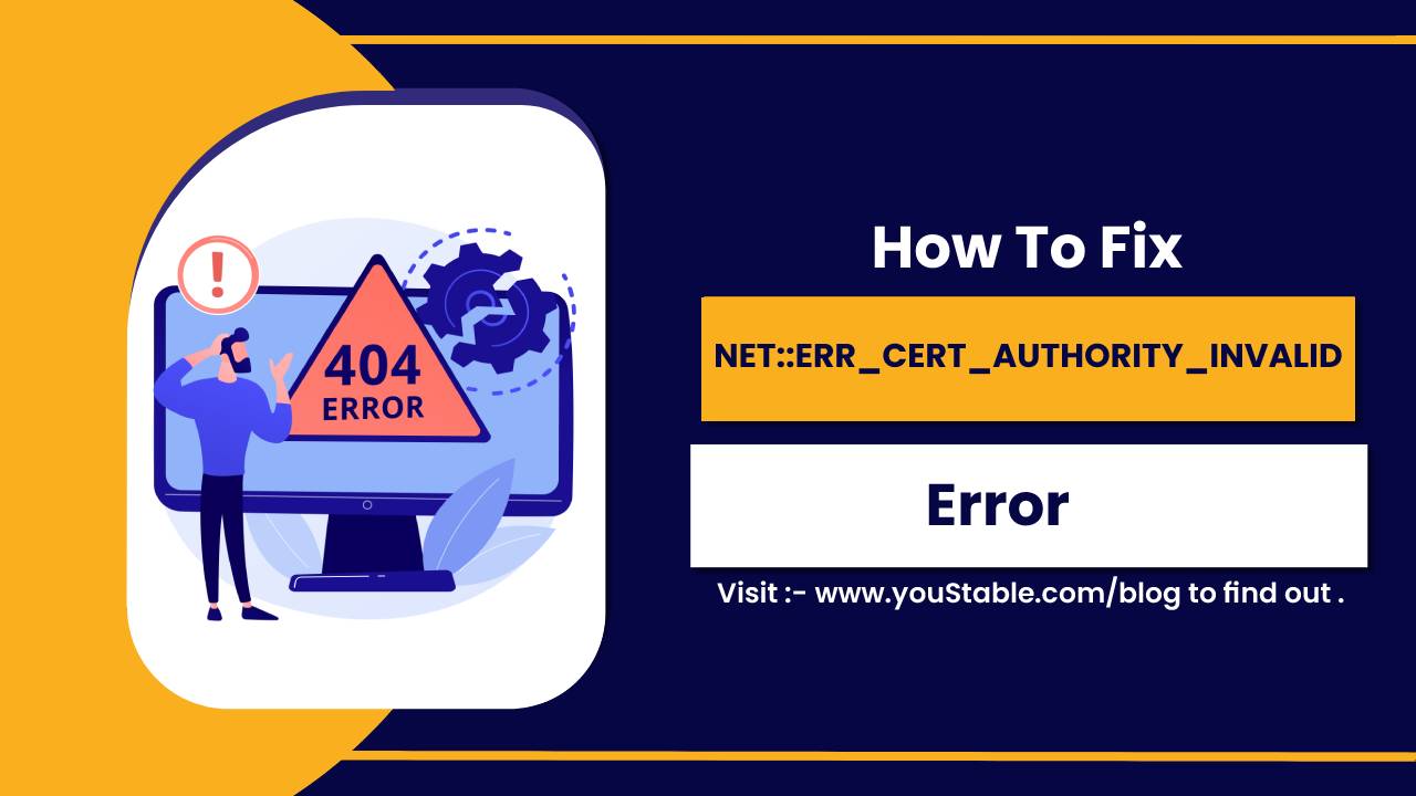 How to Fix the NET::ERR_CERT_AUTHORITY_INVALID Error