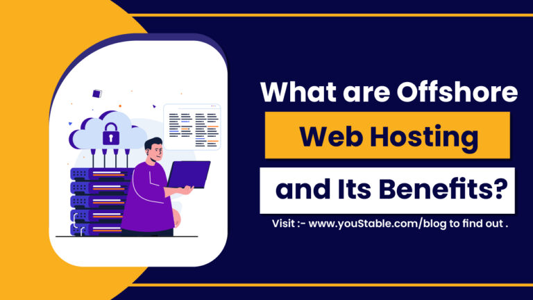 What are Offshore Web Hosting and Its Benefits