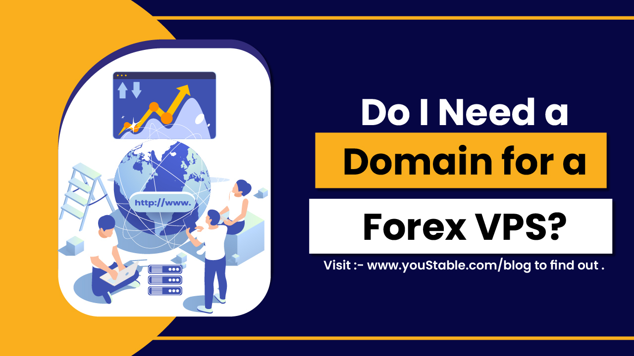 Do I Need a Domain for a Forex VPS
