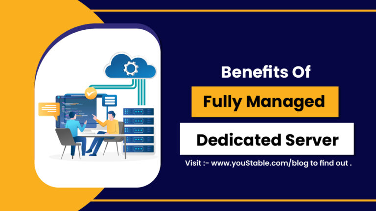 Top 5 Benefits of Fully Managed Dedicated Server