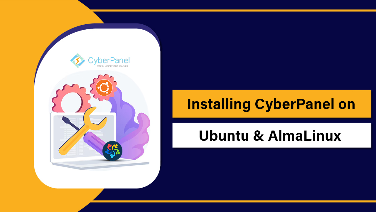 Installing CyberPanel on Ubuntu & AlmaLinux