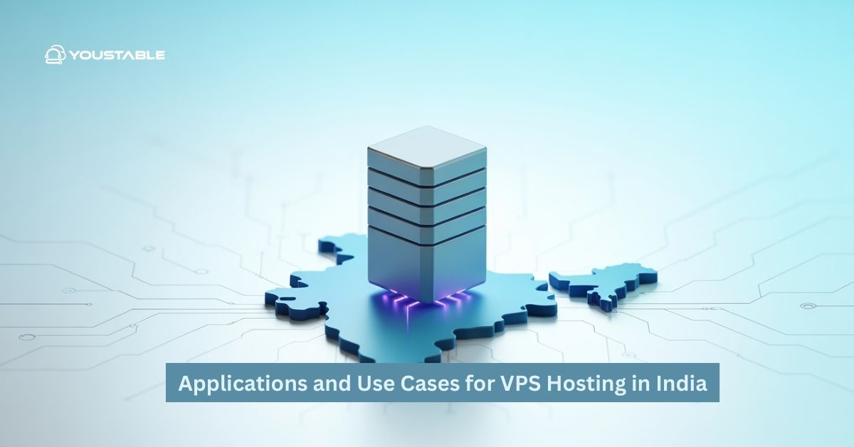 Applications and Use Cases for VPS Hosting in India