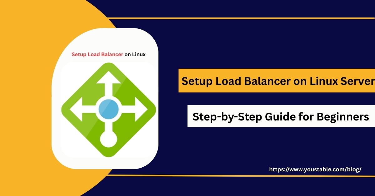 Beginner’s Guide to Setup Load Balancer on Linux Step by Step