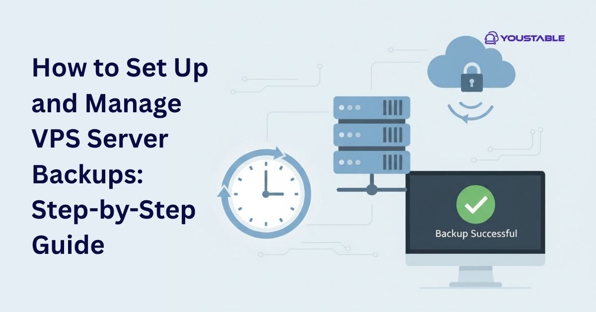 How to Set Up and Manage VPS Server Backups Step-by-Step Guide