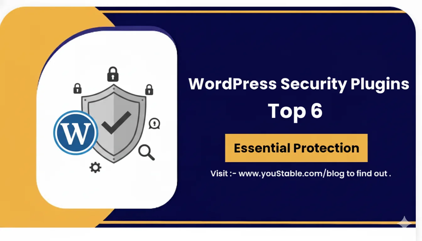 Plugins de sécurité WordPress : les 6 meilleurs plugins pour protéger votre site