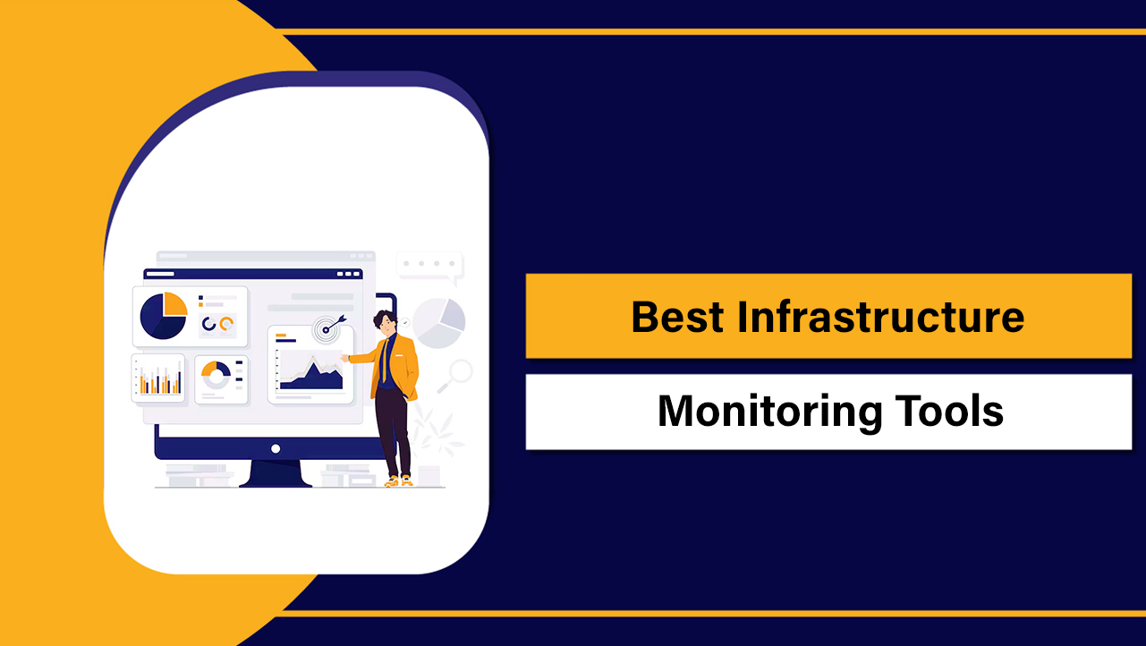 Best Infrastructure Monitoring Tools