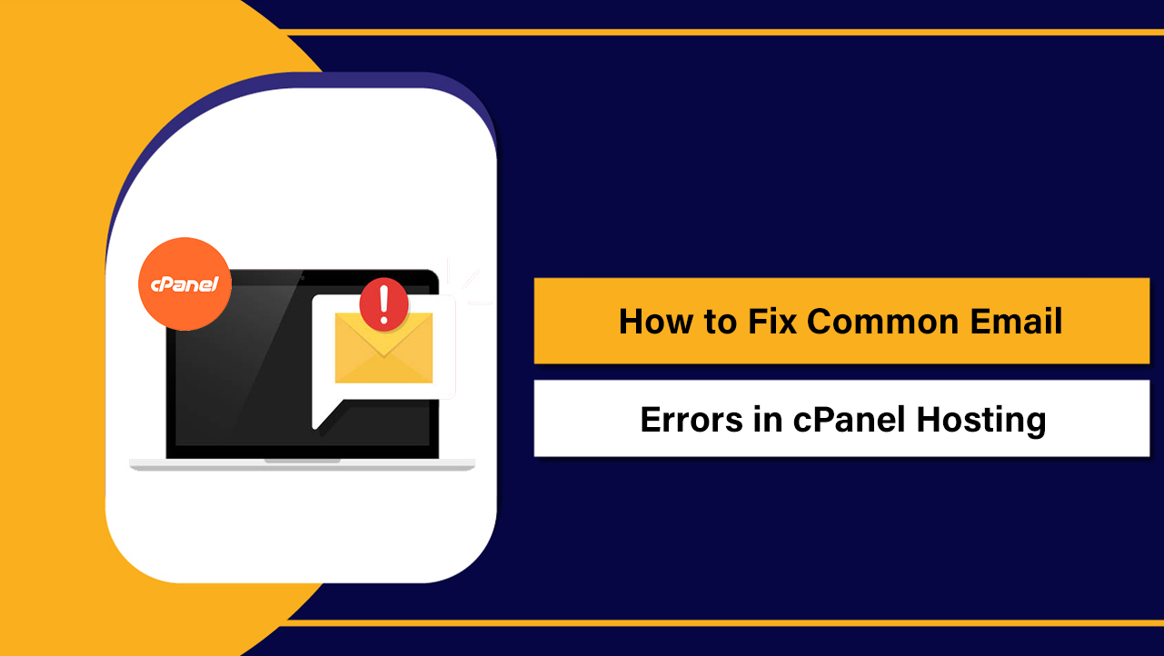How to Fix Common Email Errors in cPanel Hosting