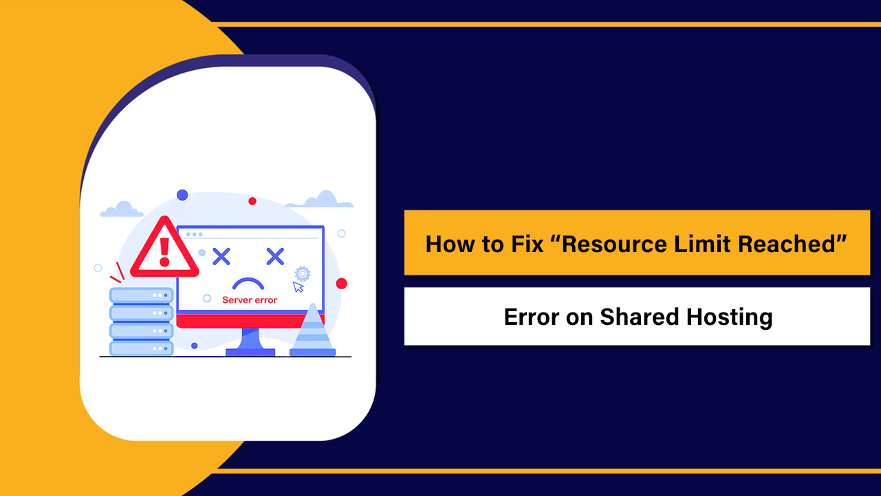 Fix “Resource Limit Reached” Error on Shared Hosting
