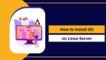 How to Install Git on Linux Server in 2026 - Complete Setup Guide