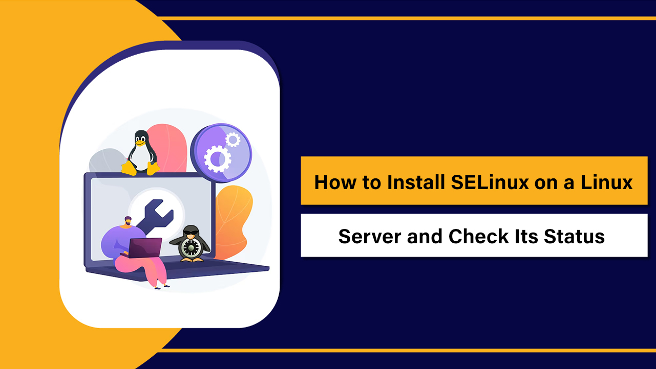 Install SELinux on a Linux Server and Check Its Status