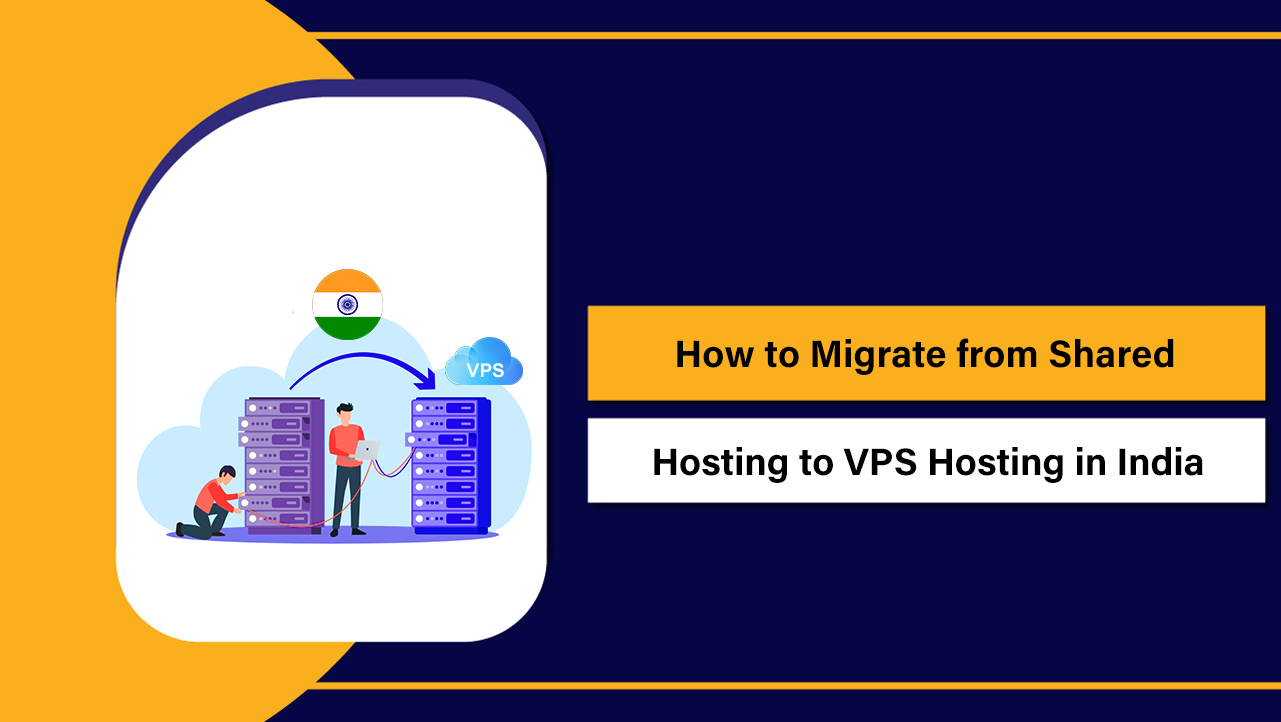 Migrate from Shared Hosting to VPS Hosting in India