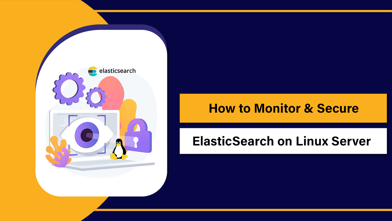 How to Monitor & Secure ElasticSearch on Linux