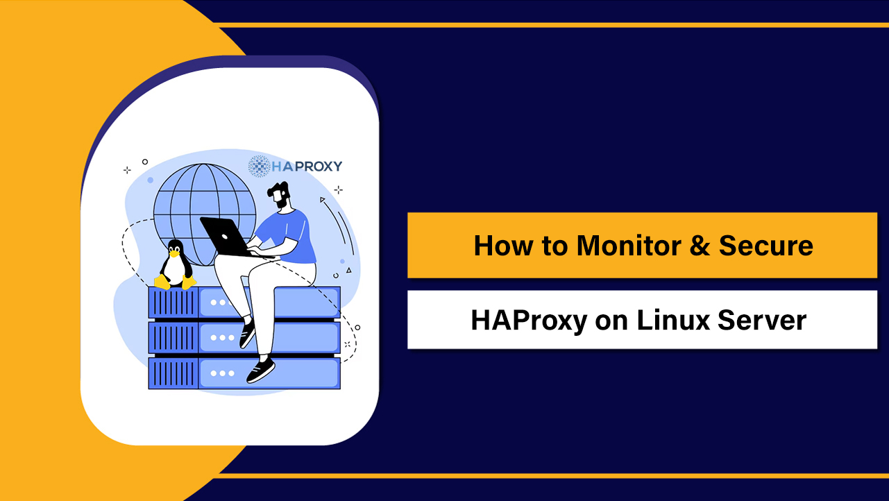 How to Monitor & Secure HAProxy on Linux