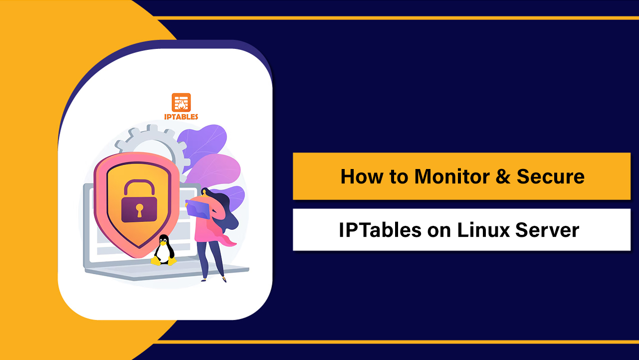 How to Monitor & Secure IPTables on Linux
