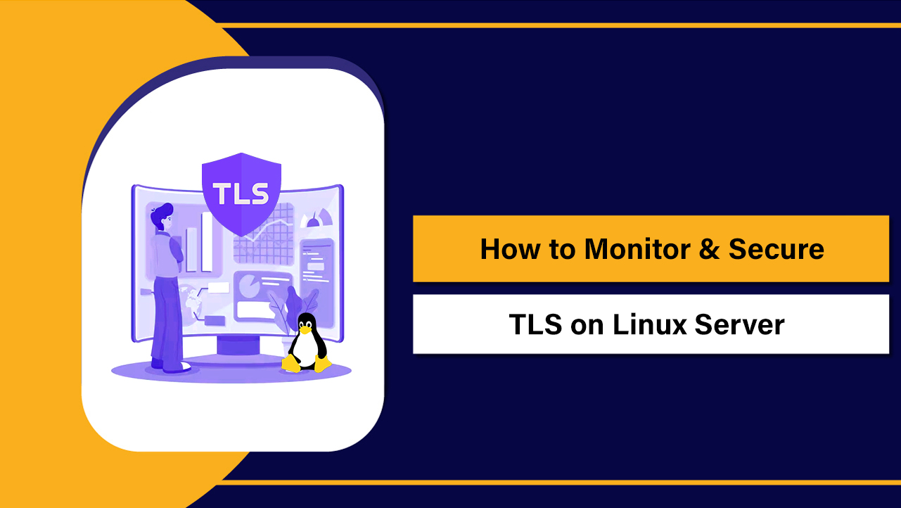 How to Monitor & Secure TLS on Linux
