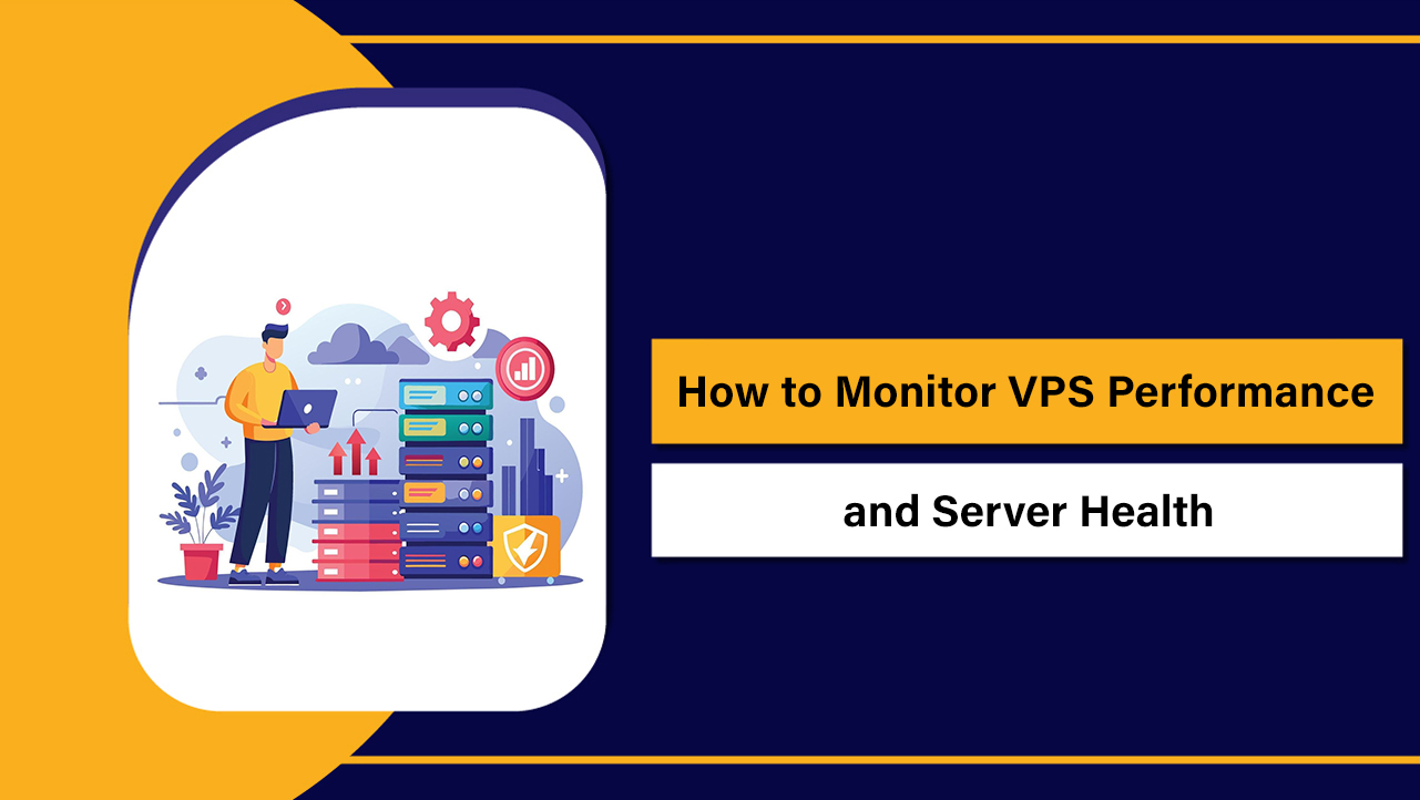 How to Monitor VPS Performance and Server Health