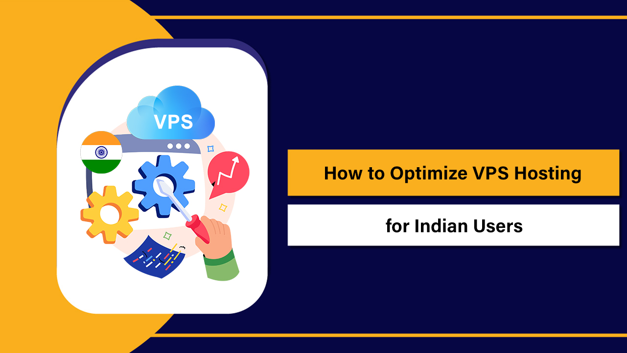 How to Optimize VPS Hosting for Indian Users