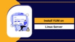 Install YUM on Linux Server | Complete Guide for Admins