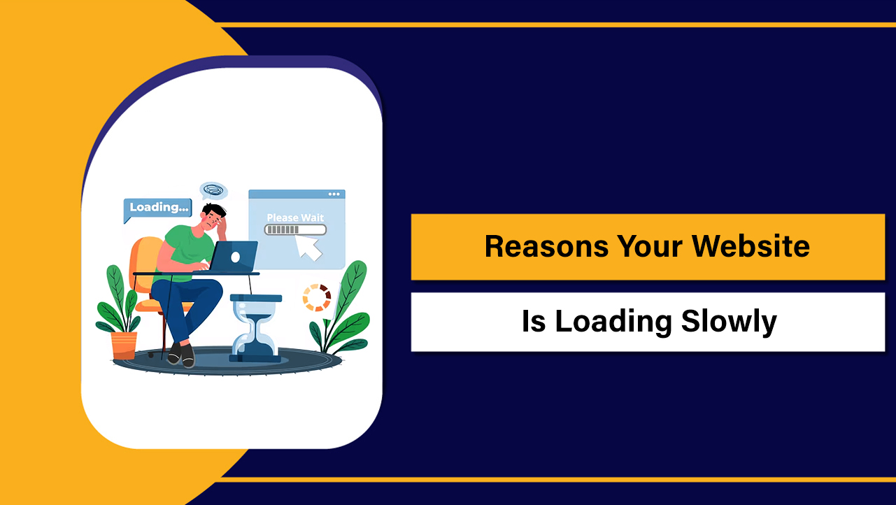 Reasons Your Website is Loading Slowly