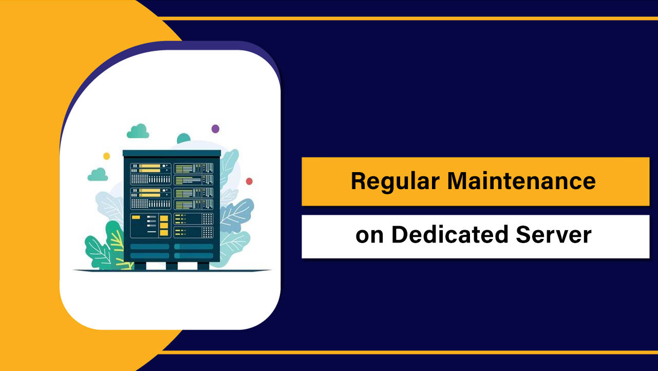 Regular Maintenance on Dedicated Server