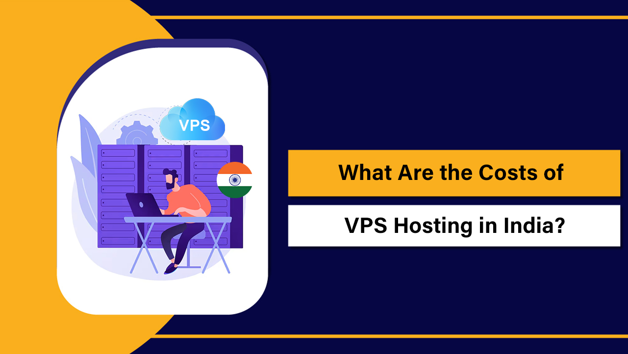 Costs of VPS Hosting in India