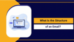 What is the Structure of an Email?