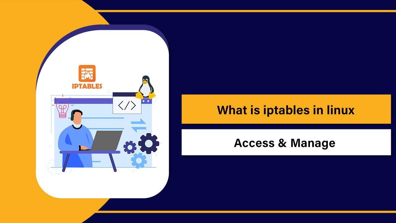 What is iptables in linux Access & Manage