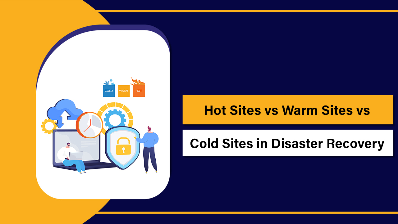 Hot Sites vs Warm Sites vs Cold Sites