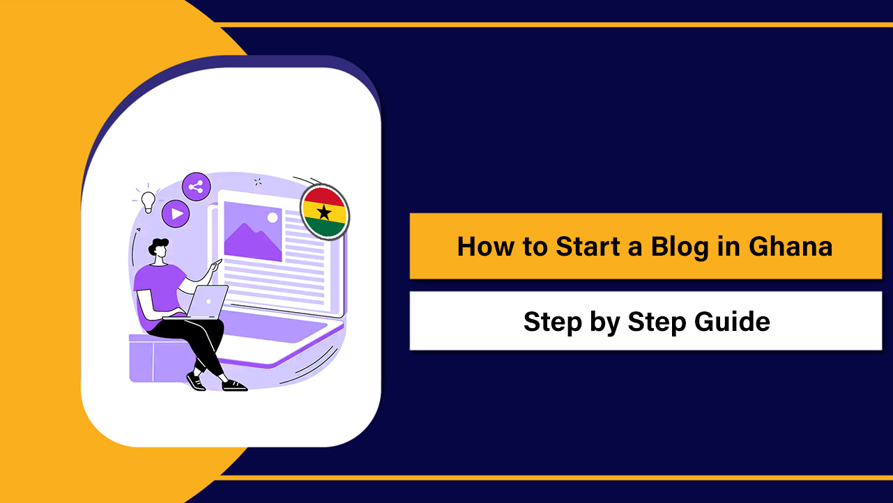 How to Start a Blog in Ghana