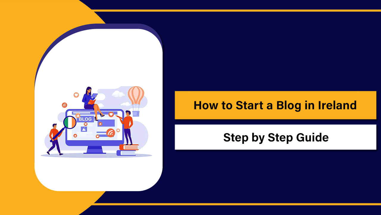 How to Start a Blog in Ireland
