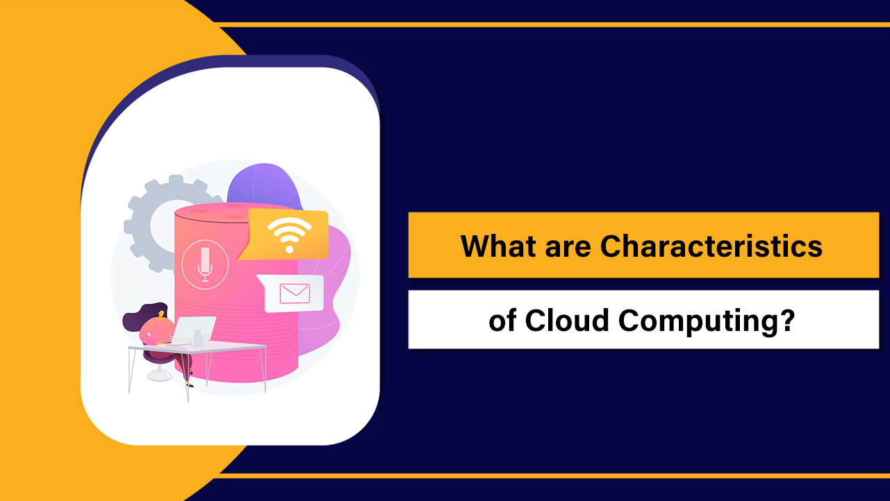 Characteristics of Cloud Computing