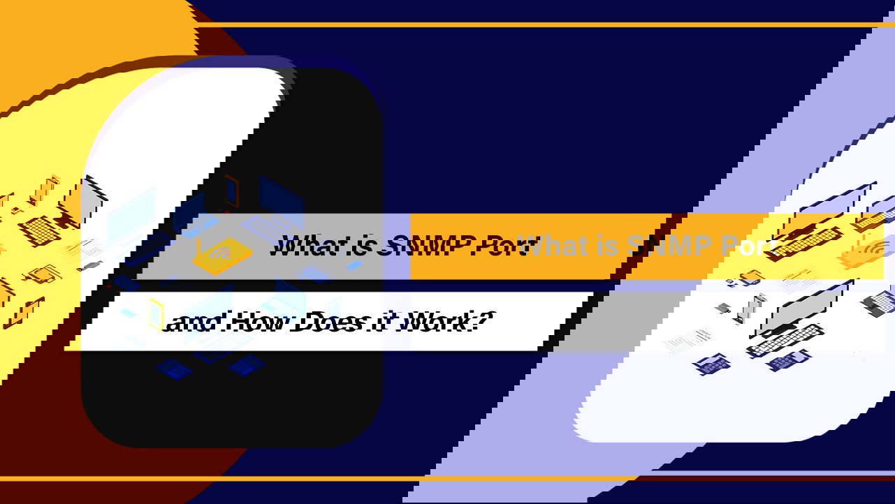 What is SNMP Port and How Does it Work