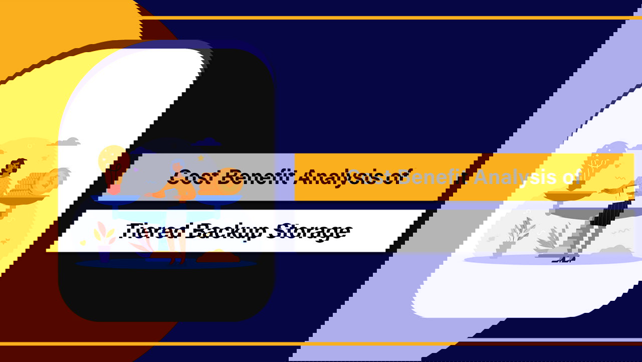 Cost Benefit Analysis of Tiered Backup Storage