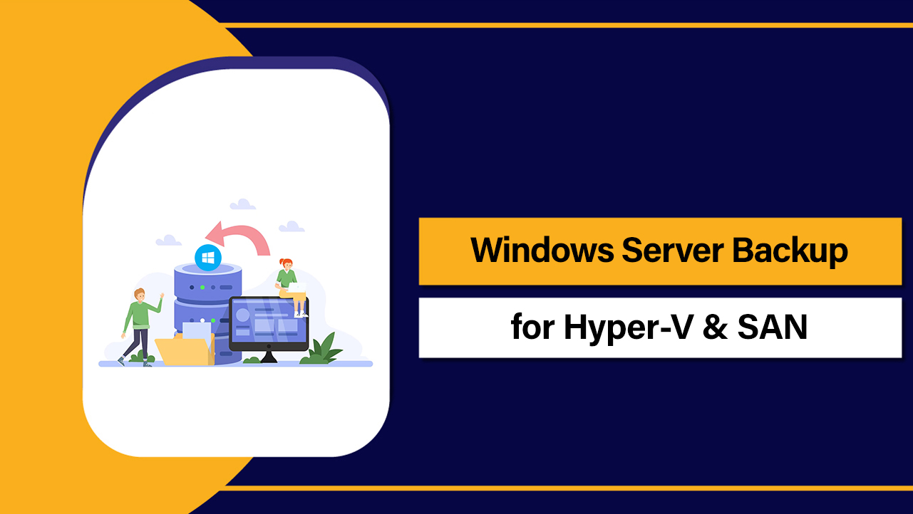 Windows Server Backup for Hyper-V & SAN